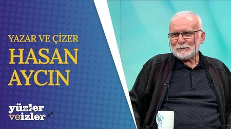 Hasan Aycın'ın Hayat Hikayesi | Yüzler ve İzler