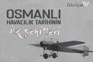 Osmanli Havacilik Tarihinin Ilk Sehitleri Fikriyat Gazetesi