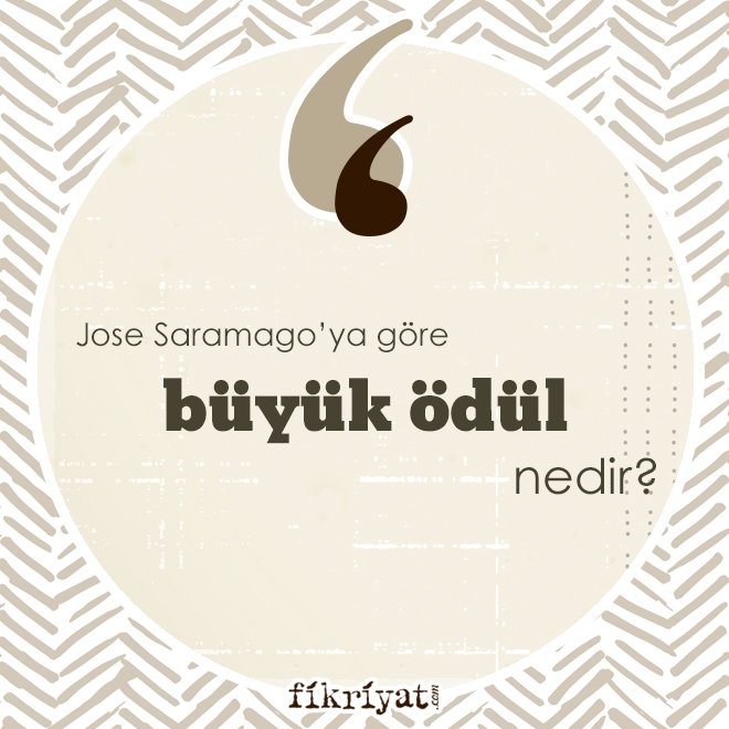 JOSE SARAMAGO’YA GÖRE ‘BÜYÜK ÖDÜL’ NEDİR?