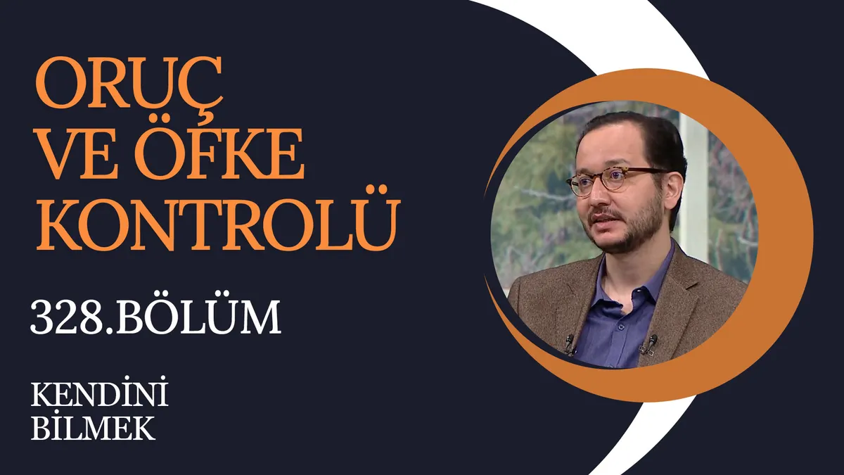 Oruç ve Öfke Kontrolü | Kendini Bilmek