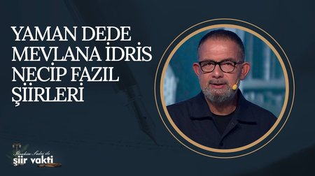 Yaman Dede, Mevlana İdris, Necip Fazıl Şiirleri I Şiir Vakti