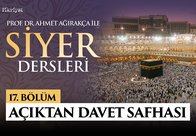 Prof. Dr. Ahmet Ağırakça ile Siyer Dersleri I 17. Bölüm: Açıktan Davet Safhası