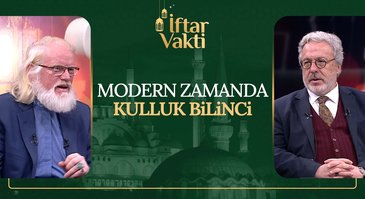 Modern zamanda kulluk bilinci I İftar Vakti 14.03.2024