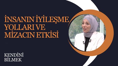 İnsanın iyileşme yolları ve mizacın etkisi I Kendini Bilmek
