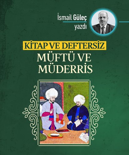Kitap ve deftersiz müftü ve müderris