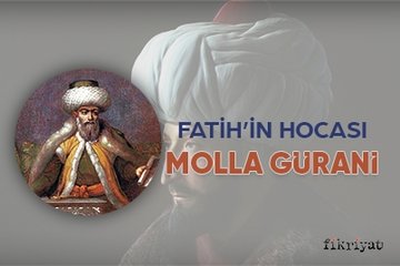 Fatih’in hocası: Molla Gürani