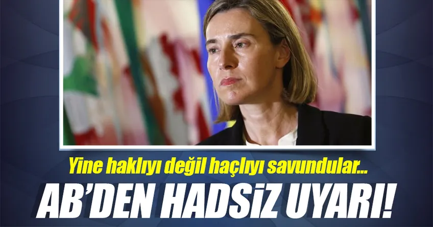 AB’den Türkiye’ye küstah uyarı!