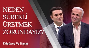 Neden Sürekli Üretmek Zorundayız? I Düşünce ve Hayat