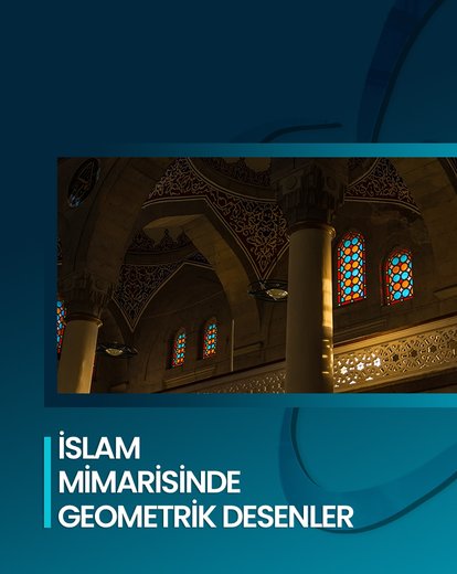 İslam Mimarisi ve Geometrik Desenler
