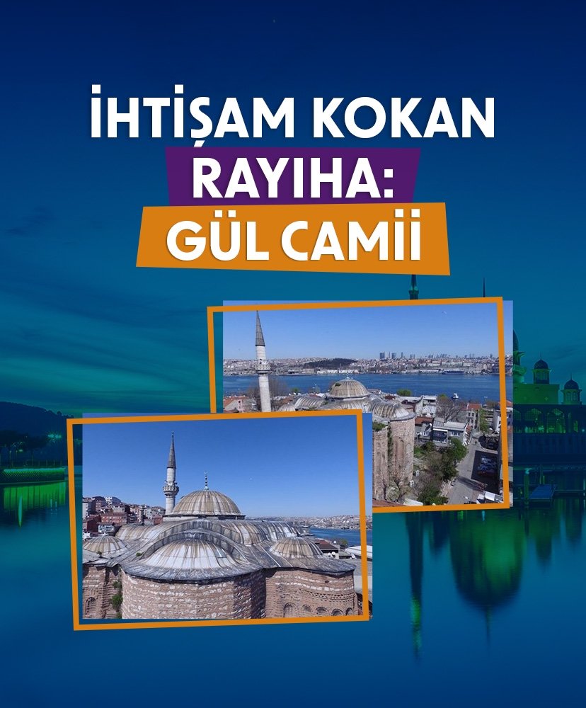 İhtişam kokan rayiha: Gül Camii