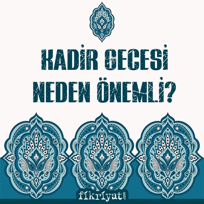 KADİR GECESİ NEDEN ÖNEMLİ?