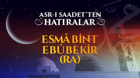 İki kuşak sahibi Esma bint Ebubekir (r.anha)