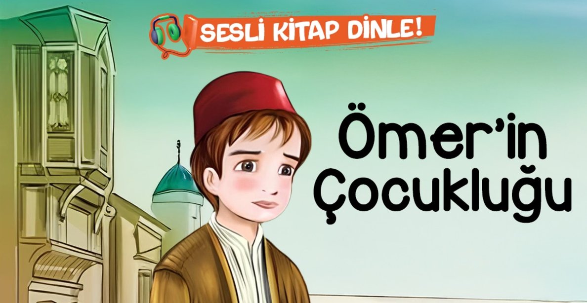 Ömer'in Çocukluğu - Sesli Kitap Dinle!