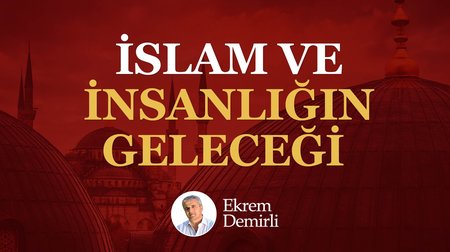 İslam ve İnsanlığın Geleceği