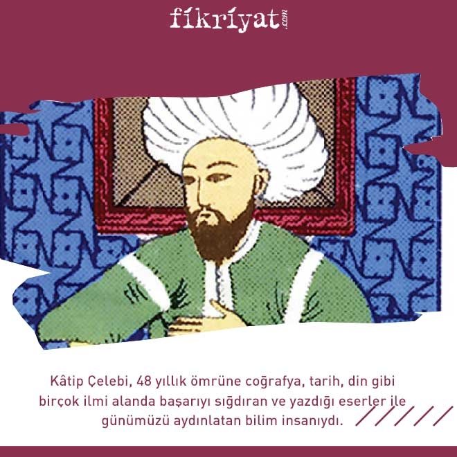 KATİP ÇELEBİ KİMDİR?