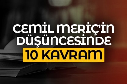 Cemil Meriç düşüncesinde 10 kavram