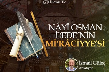 Nâyî Osman Dede’nin Mi‘râciyye’si