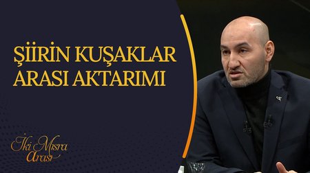 Şiirin Kuşaklar Arası Aktarımı I İki Mısra Arası