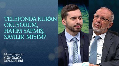 Telefonda Kur'an okuyorum, hatim yapmış olur muyum? I İslam'ın Işığında Günümüz Meseleleri