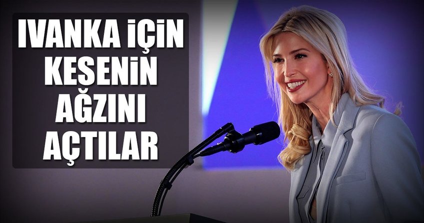Ivanka için kesenin ağzını açtılar