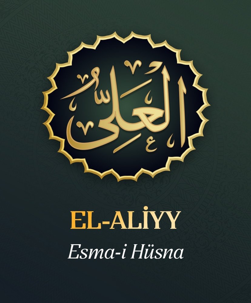 Esma-i Hüsna Allah’ın isimleri 37: El-Aliyy
