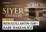Prof. Dr. Ahmet Ağırakça ile Siyer Dersleri I 10. Bölüm: Resulullah’ın SAV Kabe Hakemliği