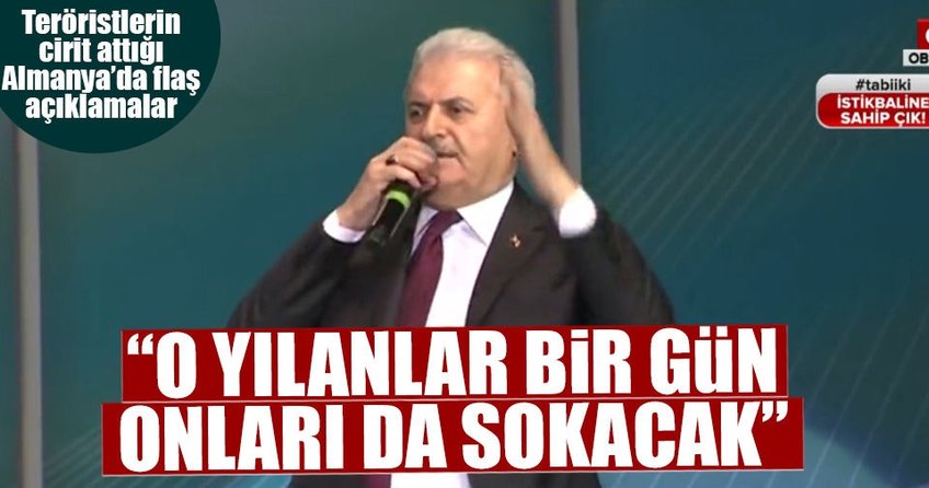Başbakan Yıldırım’dan flaş açıklamalar: Koyunlarında besledikleri yılanlar bir gün onları da sokacak