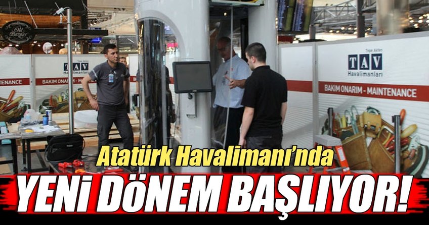 Atatürk Havalimanı’nda yeni dönem!