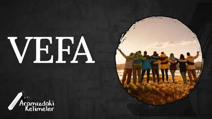 Vefa | Aramızdaki Kelimeler