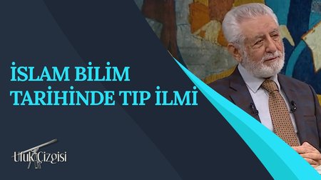 İslam Bilim Tarihinde Tıp İlmi I Ufuk Çizgisi