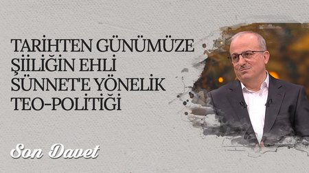 Tarihten Günümüze Şiiliğin Ehli Sünnet'e Yönelik Teo-Politiği I Son Davet 