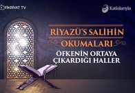 Riyazü’s Salihin Okumaları 7 - Öfkenin Ortaya Çıkardığı Haller