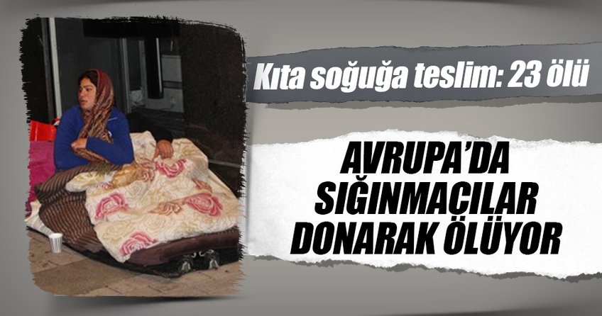 Avrupa’da göçmenler donarak ölüyor