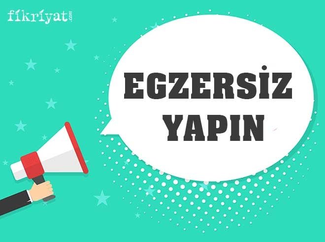 EGZERSİZ YAPIN