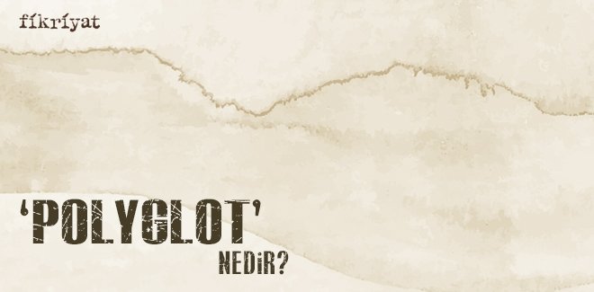 ‘POLYGLOT’ NEDİR?