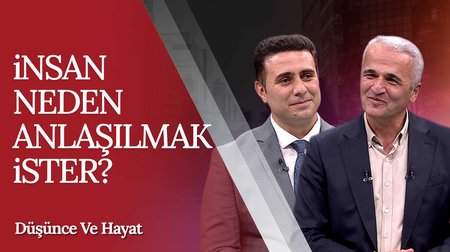 İnsan Neden Anlaşılmak İster? | Düşünce ve Hayat