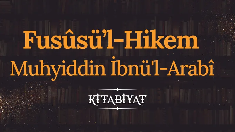 Fusûsü’l-Hikem | Muhyiddin İbnü’l-Arabî