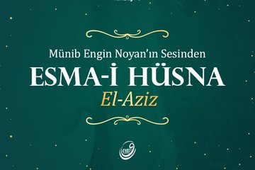 Esma-i Hüsna Allah’ın isimleri 9: Aziz