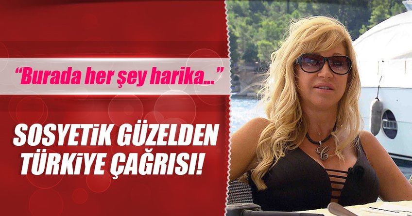 Sosyetik güzelden Türkiye çağrısı