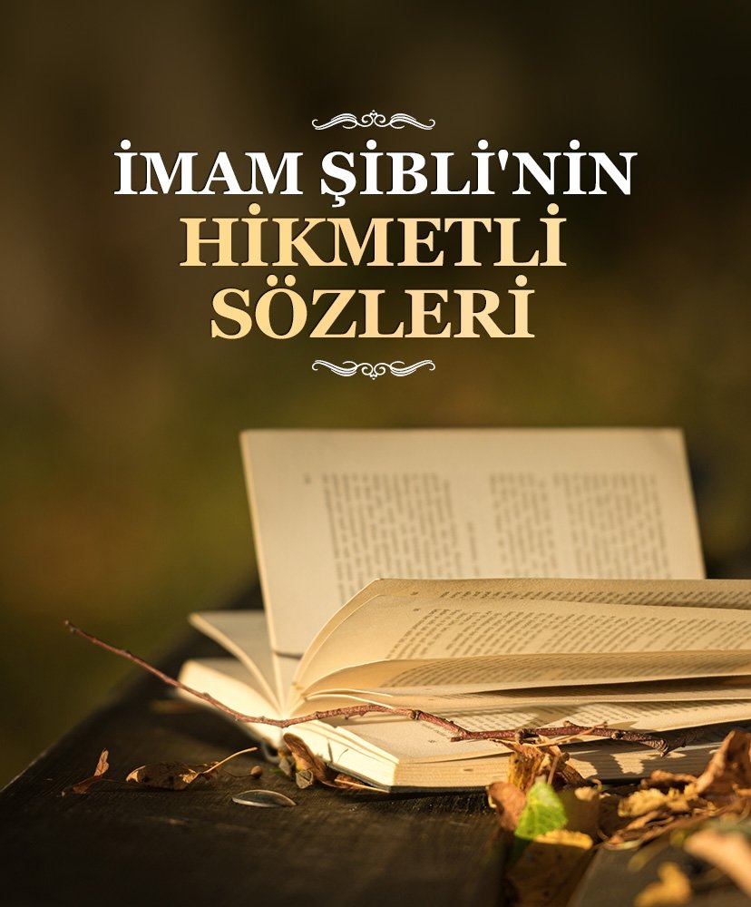 İmam Şibli’nin hikmetli sözleri