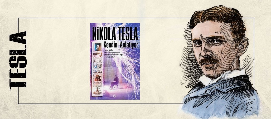 Nikola Tesla Kendini Anlatıyor - Nikola Tesla