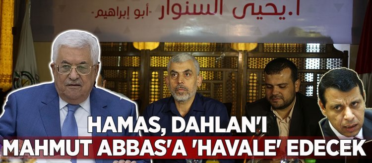 Hamas, Dahlan’ı Mahmut Abbas’a ’havale’ edecek