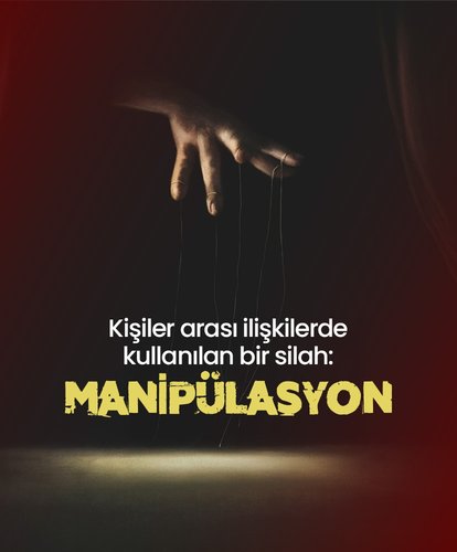 Kişiler arası ilişkilerde kullanılan bir silah: Manipülasyon