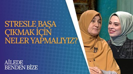 Stresle Başa Çıkma Yöntemleri | Ailede Benden Bize