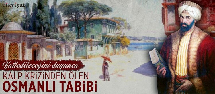 Katledileceğini duyunca kalp krizinden ölen Osmanlı tabibi: Şânîzâde Mehmed Atâullah Efendi