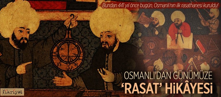 Osmanli Dan Gunumuze 441 Yillik Rasat Hikayesi Fikriyat Gazetesi