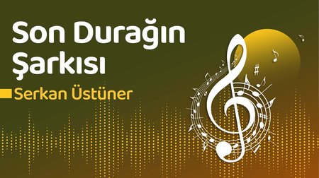 Son Durağın Şarkısı