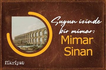 Mimar Sinan İstanbul’un su sorununu nasıl çözdü?