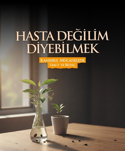 Kanserle Mücadelede Umut ve Bilinç