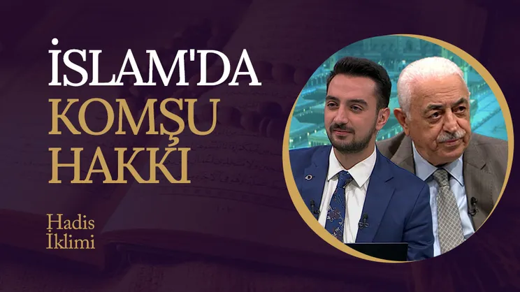 İslam’da Komşu Hakkı I Hadis İklimi